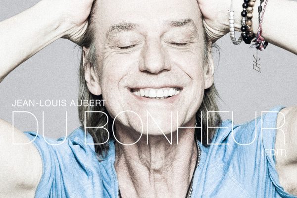 JEAN LOUIS AUBERT  /Si je pouvais construire…DU BONHEUR. UN TITRE + SOLAIRE QUE JAMAIS